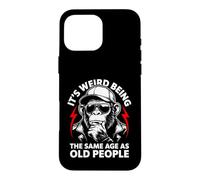 It's Weird Being the Same Age as Old People Gorilla Humor Case for iPhone 16 Pro Max