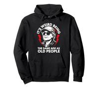 It's Weird Being the Same Age as Old People old woman Humor Pullover Hoodie