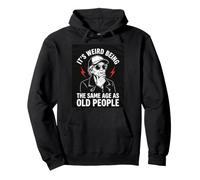 It's Weird Being the Same Age as Old People old woman Humor Pullover Hoodie