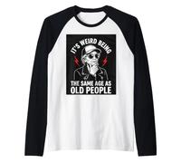 It's Weird Being the Same Age as Old People Old Woman Humor Raglan Baseball Tee