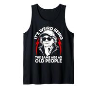 It's Weird Being the Same Age as Old People Old Woman Humor Tank Top