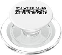 It's Weird Being The Same Age As Old People PopSockets PopGrip for MagSafe