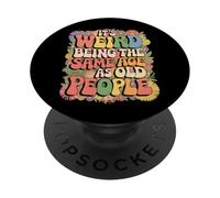 It's Weird Being The Same Age As Old People Retro Sarcastic PopSockets Adhesive PopGrip