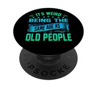 It's Weird Being The Same Age As Old People Retro Sarcastic PopSockets Adhesive PopGrip