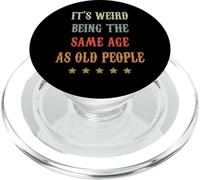 It's Weird Being The Same Age As Old People Retro Sarcastic PopSockets PopGrip for MagSafe