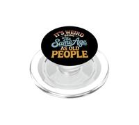 It's Weird Being The Same Age As Old People Retro Sarcastic PopSockets PopGrip for MagSafe