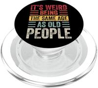 It's Weird Being The Same Age As Old People Retro Sarcastic PopSockets PopGrip for MagSafe