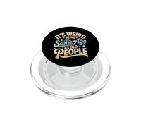 It's Weird Being The Same Age As Old People Retro Sarcastic PopSockets PopGrip for MagSafe