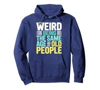 It's Weird Being The Same Age As Old People Retro Sarcastic Pullover Hoodie