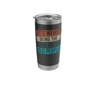 It's Weird Being The Same Age As Old People Retro Sarcastic Stainless Steel Insulated Tumbler