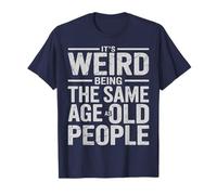 It's Weird Being The Same Age As Old People Retro Sarcastic T-Shirt