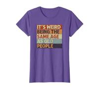 It's Weird Being The Same Age As Old People Retro Sarcastic T-Shirt