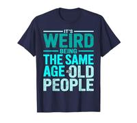 It's Weird Being The Same Age As Old People Retro Sarcastic T-Shirt