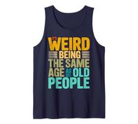 It's Weird Being The Same Age As Old People Retro Sarcastic Tank Top