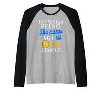 It's Weird Being The Same Age As Old People s Older People Raglan Baseball Tee