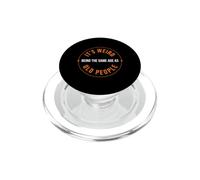 It's Weird Being the Same Age as Old People Sarcastic Humor PopSockets PopGrip for MagSafe