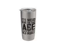 It's Weird Being The Same Age As Old People Sarcastic Humor Stainless Steel Insulated Tumbler