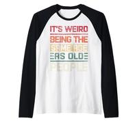 It's Weird Being The Same Age As Old People Sarcastic Retro Raglan Baseball Tee