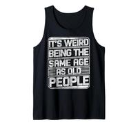 It's Weird Being The Same Age as Old People Saying Retro Tank Top