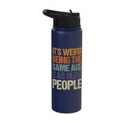 It's Weird Being The Same Age As Old People Stainless Steel Insulated Water Bottle