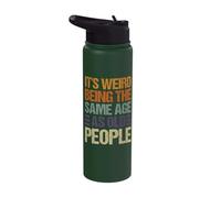 It's Weird Being The Same Age As Old People Stainless Steel Insulated Water Bottle