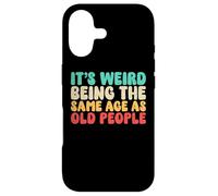 It's Weird Being The Same Age As Old People | Vintage Funny Case for iPhone 17