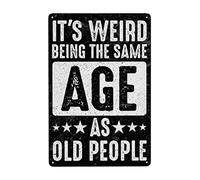 It's Weird Being The Same Age As Old People Weatherproof Aluminum Vintage Toilet Cave Bar Home Bathroom Wall Decoration Sign Sign 8x6 Inch