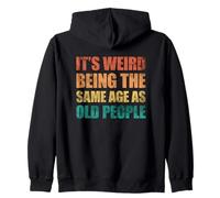 Its Weird Being The Same Age As Old People Zip Hoodie