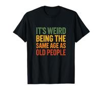 It's Weird Being The Same Age - Funny Vintage Quotes T-Shirt