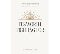 It's Worth Fighting For: A Biblical Marriage Study to Build a Relationship That Lasts