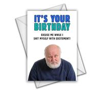 It's Your Birthday. Excuse Me While I Shit Myself With Excitement - Birthday Card