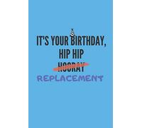 It's your birthday, hip hip hooray replacement Notebook: gift for birthdays and funny joke lovers - lined notebook/journal