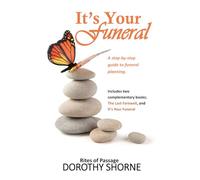 It's Your Funeral: A step-by-step guide to funeral planning (Rites of Passage - Ceremonies for All Occasions)