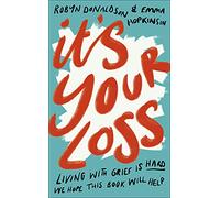 It's Your Loss: Living With Grief Is Hard. We Hope This - Hopkinson, Emma - Hardback -