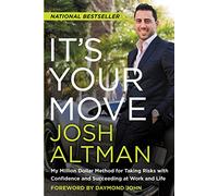 It's Your Move: My Million Dollar Method for Taking Risks with Confidence and Succeeding at Work and Life