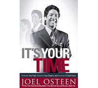 It's Your Time: Activate Your Faith, Achieve Your Dreams, and Increase in God's Favor
