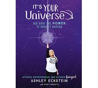 It's Your Universe: You Have the Power to Make It Happen