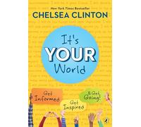 It's Your World: Get Informed, Get Inspired & Get Going!