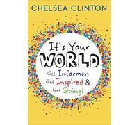 It's Your World: Get Informed, Get Inspired & Get Going!