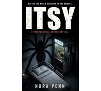 ITSY: A Psychological Horror Novella (The Bite Me Spider Files)