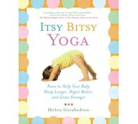 Itsy Bitsy Yoga: Poses to Help Your Baby Sleep Longer, Digest Better, and Grow Stronger