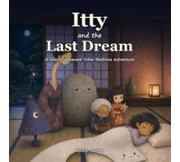 Itty and the Last Dream: A Gentle Japanese Yokai Bedtime Adventure