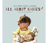 Itty Bitty Newborn: 0 - 3 Months (Big Brother Learns All About Babies)