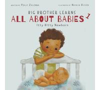 Itty Bitty Newborn: 0-3 Months (Big Brother Learns All About Babies)