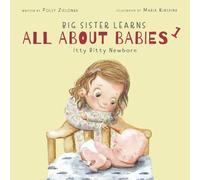 Itty bitty newborn: 0-3 months (Big Sister Learns All About Babies)