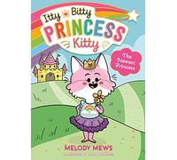 Itty Bitty Princess Kitty: The Newest Princess