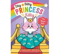 Itty Bitty Princess Kitty: The Royal Ball : Volume 2