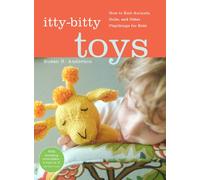 Itty Bitty Toys Reversibles, Dolls, and Other Hand-Knit Playthings for Kids by Anderson, Susan B. ( Author ) ON Sep-29-2009, Hardback