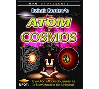 Itzhak Bentov's - From Atom To Cosmos - Evolution of Consciousness As A New Model of the Universe