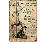 IUBBKI Pole Dance Girl Metal Sign Vintage Club Decor We Can Choose How We Dance To It Metal Wall Poster Tin Sign Vintage Dinner Room Restaurant Cafe Shop Decor 12x8in